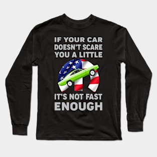 If your car doesn't scare Long Sleeve T-Shirt